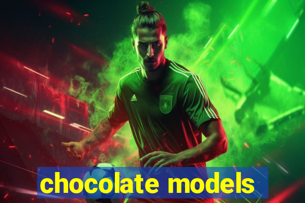 chocolate models